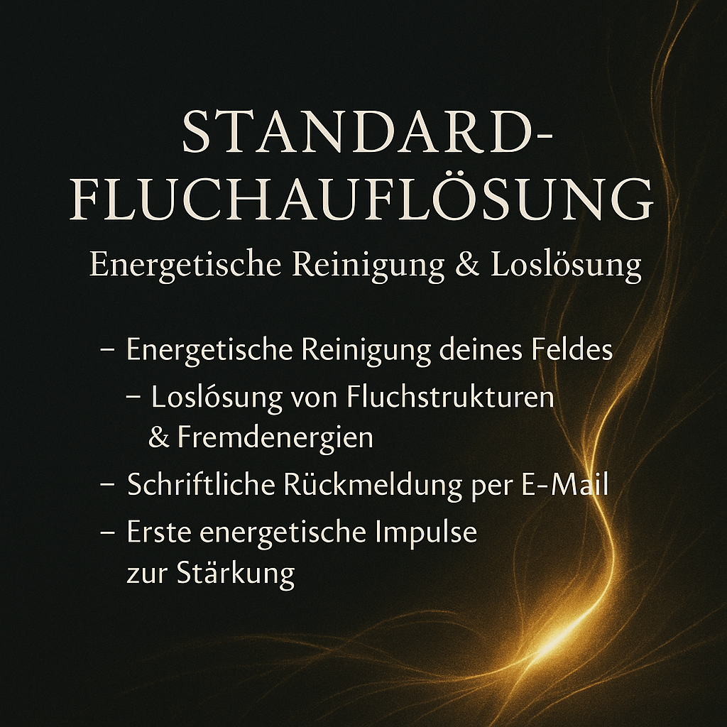 Standard-Fluchauflösung – Energetische Reinigung & Loslösung